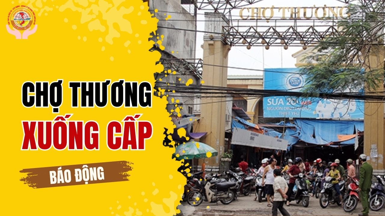 Thực trạng xuống cấp của chợ Thương và mô hình điểm hướng tới